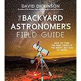 The Backyard Astronomer’s Field Guide: How to Find the Best Objects the Night Sky has to Offer