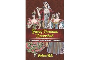 Fancy Dresses Described: A Glossary of Victorian Costumes