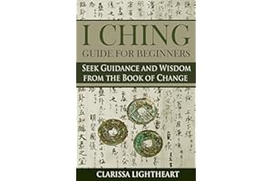 I Ching Guide for Beginners: Seek Guidance and Wisdom from the Book of Change