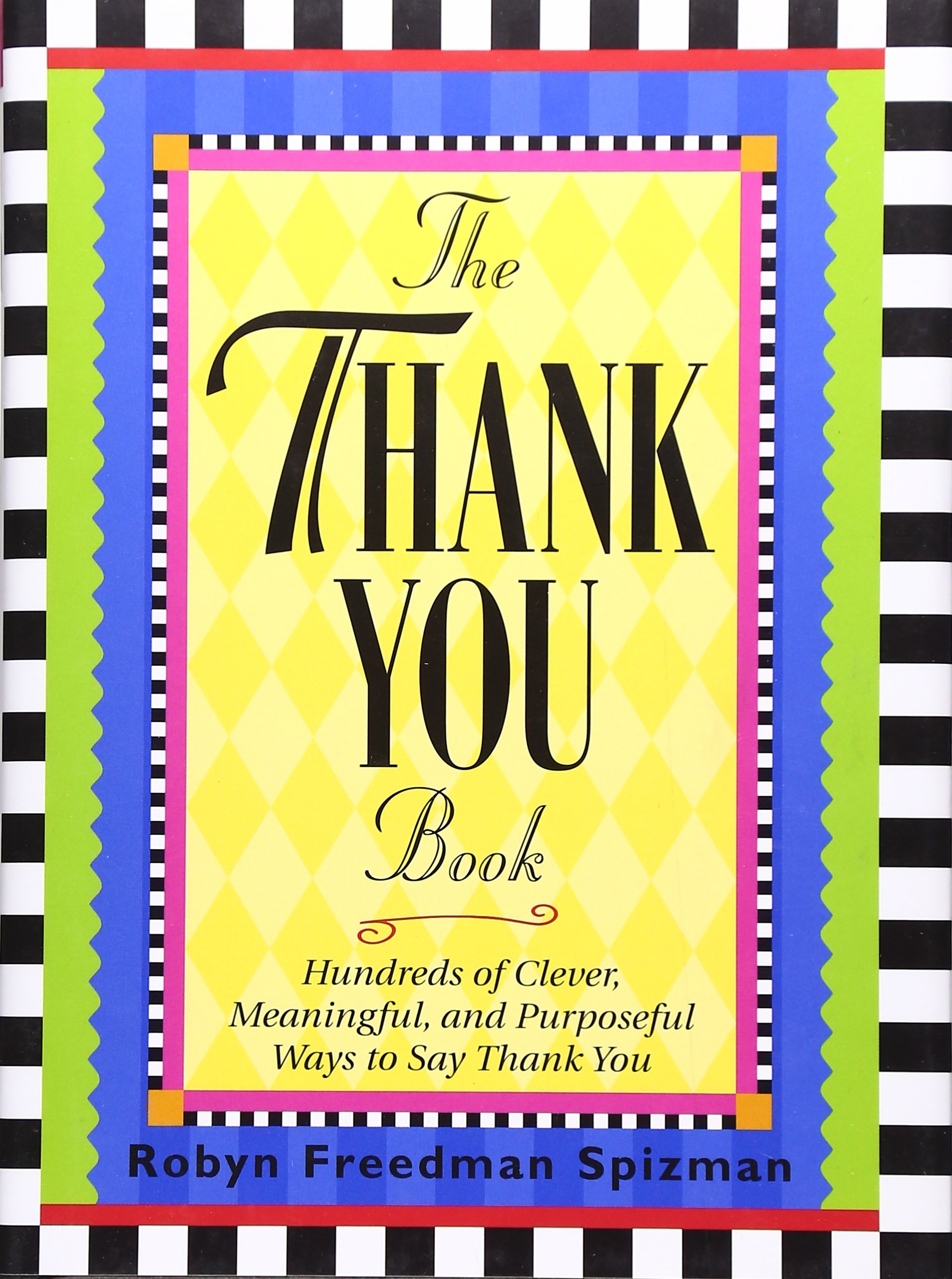 The Thank You Book Hundreds Of Clever Meaningful And Purposeful Ways To Say Thank You Amazon Es Spizman Robyn Freedman Libros En Idiomas Extranjeros