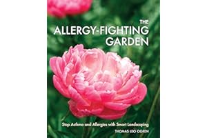 The Allergy-Fighting Garden: Stop Asthma and Allergies with Smart Landscaping