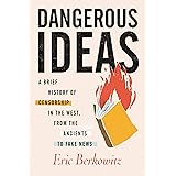 Dangerous Ideas: A Brief History of Censorship in the West, from the Ancients to Fake News