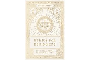 Ethics for Beginners: Big Ideas from 32 Great Minds