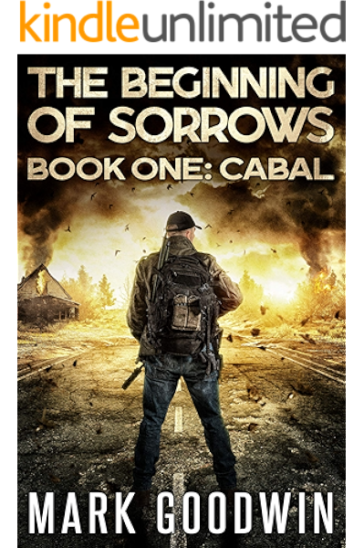 Cabal An Apocalyptic End Times Thriller The Beginning Of Sorrows Book 1 Kindle Edition By Goodwin Mark Religion Spirituality Kindle Ebooks Amazon Com