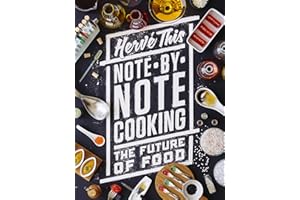 Note-by-Note Cooking: The Future of Food (Arts and Traditions of the Table Perspectives on Culinary History)