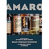 Amaro: The Spirited World of Bittersweet, Herbal Liqueurs, with Cocktails, Recipes, and Formulas
