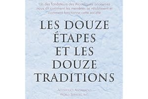 Les Douze Étapes et les Douze Traditions: Le « Douze et Douze » - Une lecture essentielle pour les Alcooliques anonymes