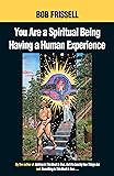 You Are a Spiritual Being Having a Human Experience