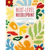Next-Level Needlepoint: Over 100 skill-building stitches and techniques for modern tapestry embroidery (Emma Homent Needlepoint Collection, 4)