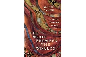 The Wood Between the Worlds: A Poetic Theology of the Cross