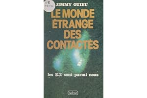 Le monde étrange des contactés: Les E.T. sont parmi nous (French Edition)