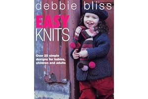Easy Knits: Over 25 simple designs for babies, children and adults