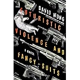 Futuristic Violence and Fancy Suits: A Novel (Zoey Ashe, 1)