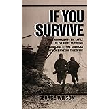 If You Survive: From Normandy to the Battle of the Bulge to the End of World War II, One American Officer's Riveting True Sto