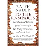 To the Ramparts: How Bush and Obama Paved the Way for the Trump Presidency, and Why It Isn't Too Late to Reverse Course