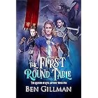 The First Round Table: The Legends of King Arthur: Book 1