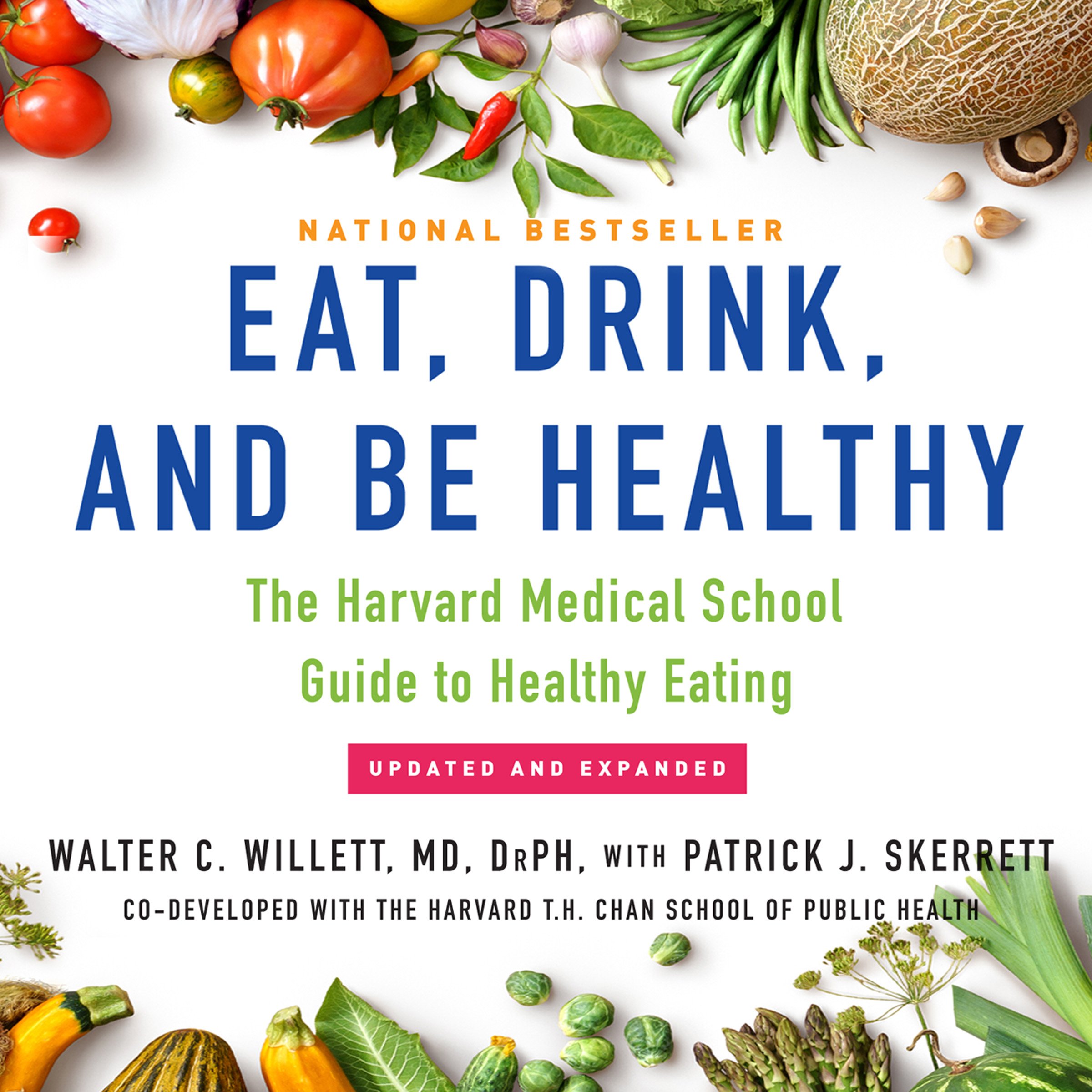 Eat, Drink, and Be Healthy The Harvard Medical School Guide to Healthy