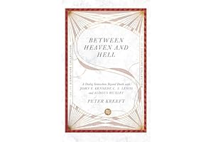 Between Heaven and Hell: A Dialog Somewhere Beyond Death with John F. Kennedy, C. S. Lewis and Aldous Huxley (The IVP Signature Collection)