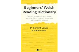 Beginners' Welsh Reading Dictionary: Common Welsh words with mutated and other forms, especially for learners and non-Welsh s