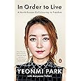 In Order to Live: A North Korean Girl's Journey to Freedom