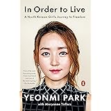 In Order to Live: A North Korean Girl's Journey to Freedom