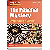 The Paschal Mystery: Christ's Mission of Salvation (Second Edition) Student Text (Living in Christ)