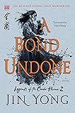 A Bond Undone: The Definitive Edition (Legends of the Condor Heroes)