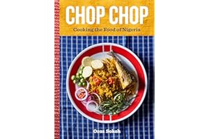 Chop Chop: Cooking the Food of Nigeria