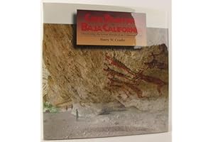 Cave Paintings Of Baja California: Discovering the Great Murals of an Unknown People