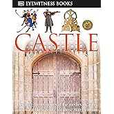 DK Eyewitness Books: Castle: Discover the Mysteries of the Medieval Castle and See What Life Was Like for Tho