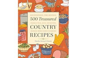 500 Treasured Country Recipes: Mouthwatering, Time-Honored, Tried-and-True, Handed-Down, Soul-Satisfying Dishes
