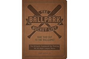The Ballpark Bucket List: Take THIS Out to the Ballgame! - The Ultimate Scorecard for Visiting All 30 Major League Parks (Epic Journey)