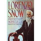 Lorenzo Snow: Spiritual Giant, Prophet of God