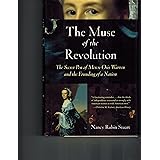 The Muse of the Revolution: The Secret Pen of Mercy Otis Warren and the Founding of a Nation