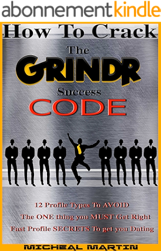 Download GAY DATING: How To Crack The Grindr Success Code, 12 Profile Types To Avoid, The ONE Thing you MUST Get Right, Fast Profile SECRETS To Get You Dating (English Edition) PDF