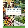 Four-Season Food Gardening: How to grow vegetables, fruits, and herbs year-round