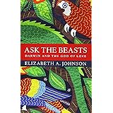 Ask the Beasts: Darwin and the God of Love