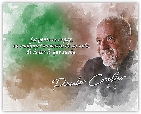 Gente Es Capaz En Cualquier Momento De Su Vida De Hacer Lo Que Suena Paulo Coelho Paulo Coelho Quotes In Spanish