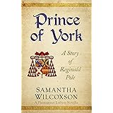 Prince of York: A Story of Reginald Pole (Plantagenet Embers)