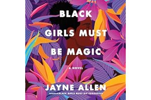 Black Girls Must Be Magic: A Novel