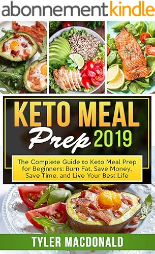 Download Keto Meal Prep 2019: The Complete Guide to Keto Meal Prep for Beginners: Burn Fat, Save Money, Save Time, and Live Your Best Life (English Edition) PDF