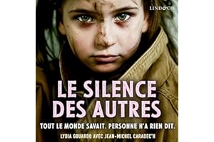 Le silence des autres: Tout le monde savait. Personne n'a rien dit.