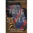 True Style: The History and Principles of Classic Menswear: Boyer, G ...