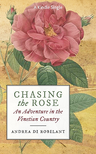 Download Chasing the Rose: An Adventure in the Venetian Country (English Edition) PDF