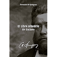 El Libre Albedrío: Un Esclavo (Sermones de Spurgeon nº 1) (Spanish Edition) book cover