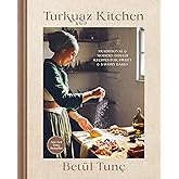 Turkuaz Kitchen: Traditional and Modern Dough Recipes for Sweet and Savory Bakes: A Baking Book