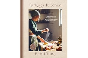 Turkuaz Kitchen: Traditional and Modern Dough Recipes for Sweet and Savory Bakes: A Baking Book