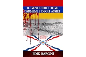 IL GENOCIDIO DEGLI ARMENI E DEGLI ASSIRI (Italian Edition)