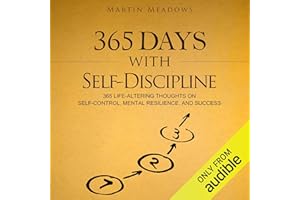 365 Days With Self-Discipline: 365 Life-Altering Thoughts on Self-Control, Mental Resilience, and Success