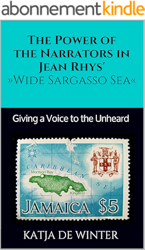 Download The Power of the Narrators in Jean Rhys' »Wide Sargasso Sea«: Giving a Voice to the Unheard (English Edition) PDF